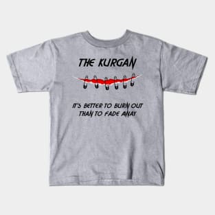 The Kurgan; It's Better To Burn Out Than To Fade Away Kids T-Shirt